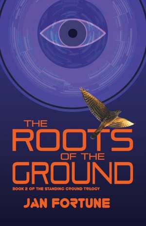 The Roots on the Ground de Jan Fortune