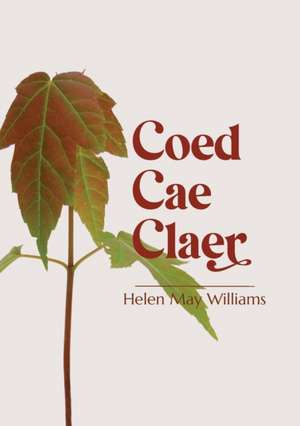 Coed Cae Claer de Helen May Williams