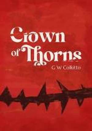 Crown of Thorns de G W Colkitto