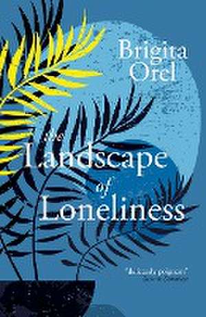 The Landscape of Loneliness de Brigita Orel