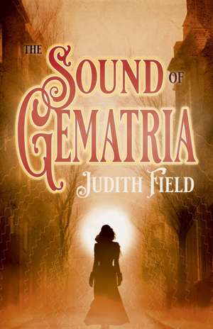 The Sound of Gematria de Judith Field