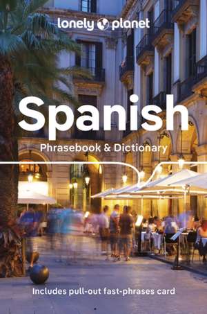 Lonely Planet Spanish Phrasebook & Dictionary de Lonely Planet