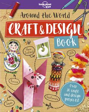 Around the World Craft and Design Book 1 de Lonely Planet Kids