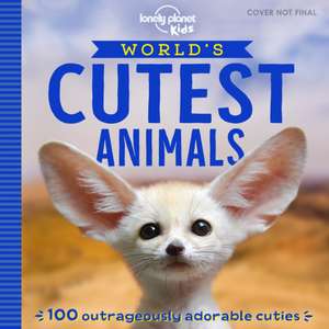 Lonely Planet Kids World's Cutest Animals de Anna Poon