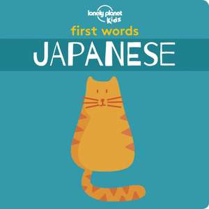 Lonely Planet Kids First Words - Japanese de Lonely Planet Kids