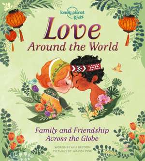 Lonely Planet Kids Love Around the World de Alli Brydon