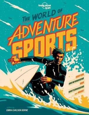 Berne, E: Lonely Planet Kids The World of Adventure Sports de Emma Carlson Berne