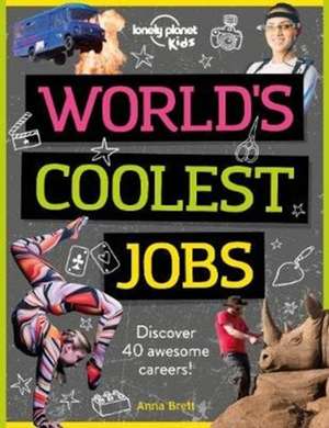 Lonely Planet Kids World's Coolest Jobs de Anna Brett