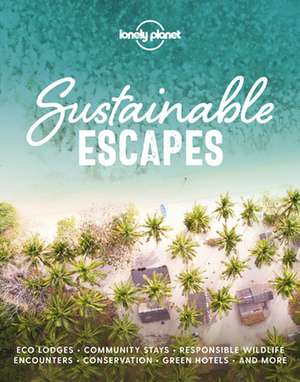 Lonely Planet Sustainable Escapes de Lonely Planet