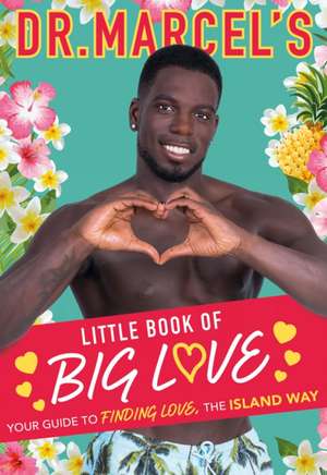 Dr. Marcel's Little Book of Big Love de Marcel Somerville