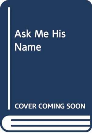 Ask Me His Name de Elle Wright