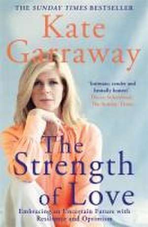 The Strength of Love de Kate Garraway