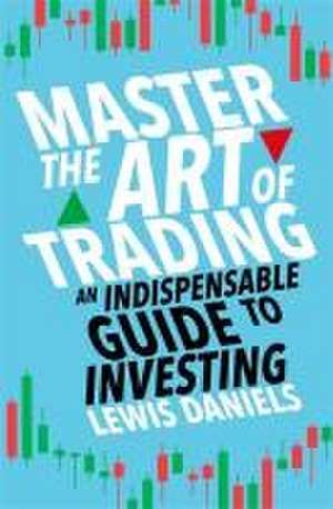 Master The Art of Trading de Lewis Daniels