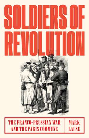 Soldiers of Revolution de Mark Lause