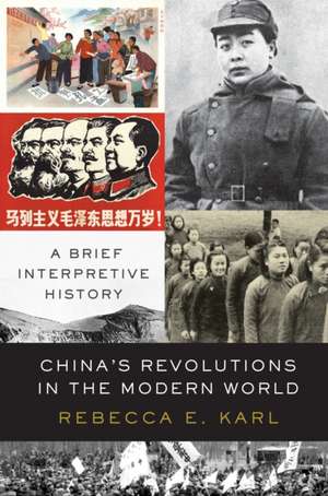 China's Revolutions in the Modern World de Rebecca E. Karl