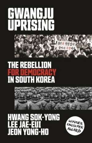 Gwangju Uprising: The Rebellion for Democracy in South Korea de Hwang Sok-Yong