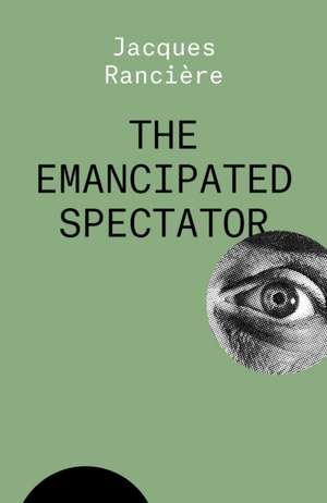 The Emancipated Spectator de Jacques Ranciere