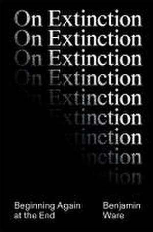 On Extinction de Ben Ware