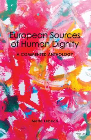 European Sources of Human Dignity de Mette Lebech