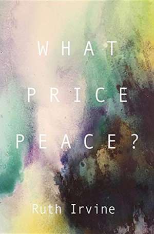 What Price Peace? de Ruth Irvine