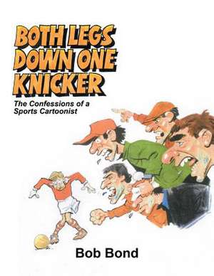 Both Legs Down One Knicker de Bob Bond