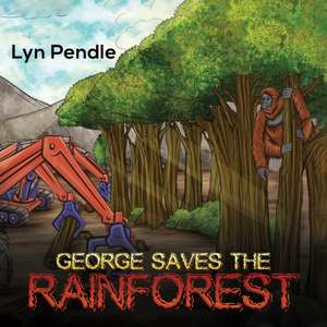 George Saves the Rainforest de Lyn Pendle