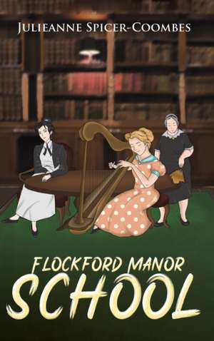 Flockford Manor School de Julieanne Spicer-Coombes