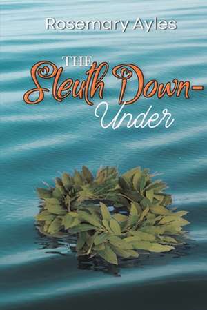 The Sleuth Down-Under de Rosemary Ayles