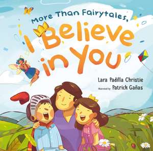 More Than Fairytales, I Believe in You de Lara Christie