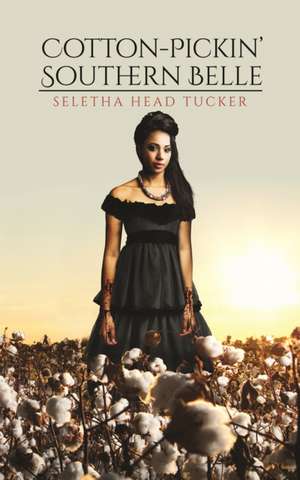 Cotton-Pickin' Southern Belle de Seletha Head Tucker