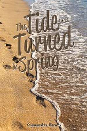 The Tide that Turned in Spring de Cassandra Rowe