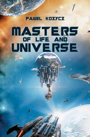 Masters of Life and Universe de Pawel Kozycz