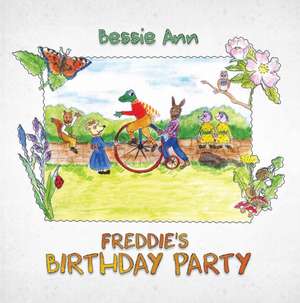 Freddie's Birthday Party de Bessie Ann