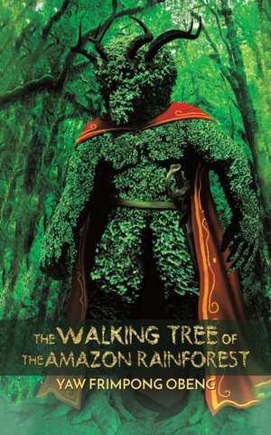 The Walking Tree of the Amazon Rainforest de Yaw Frimpong Obeng