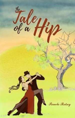 The Tale of a Hip de Pamela Ratsey