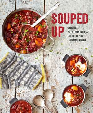 Souped Up: Deliciously nutritious recipes for satisfying homemade soups de Ryland Peters & Small