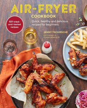 Air-fryer Cookbook: Quick, healthy and delicious recipes for beginners de Jenny Tschiesche