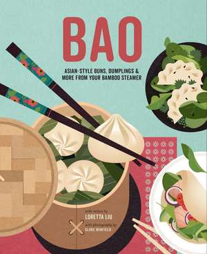 Bao: Asian-style buns, dim sum and more from your bamboo steamer de Loretta Liu