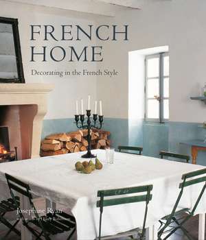 French Home: Decorating in the French style de Josephine Ryan