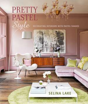 Pretty Pastel Style: Decorating interiors with pastel shades de Selina Lake