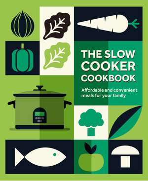 The Slow Cooker Cookbook: Affordable and convenient meals for your family de Ryland Peters & Small