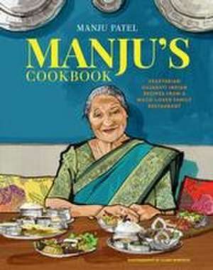 Manju’s Cookbook: Vegetarian Gujarati Indian recipes from a much-loved family restaurant de Manju Patel