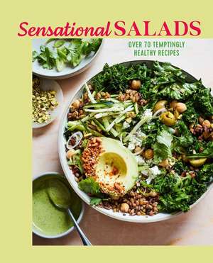 Sensational Salads: More than 75 creative & vibrant recipes de Kathy Kordalis