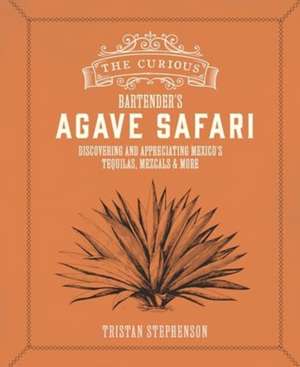 The Curious Bartender's Agave Safari de Tristan Stephenson