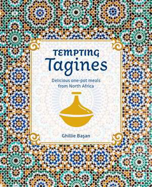 Tempting Tagines: Delicious one-pot meals from North Africa de Ghillie Basan