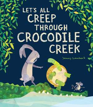 Let's All Creep Through Crocodile Creek de Jonny Lambert