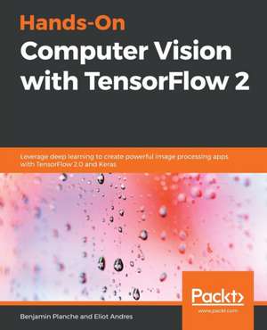 Hands-On Computer Vision with TensorFlow 2 de Benjamin Planche