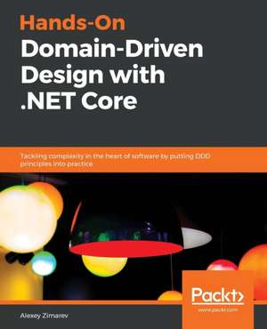 Hands-On Domain-Driven Design with .NET Core de Alexey Zimarev