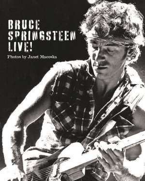 Bruce Springsteen Live de Janet Macoska