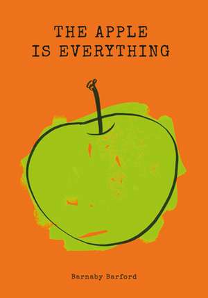 The Apple Is Everything de Barnaby Barford